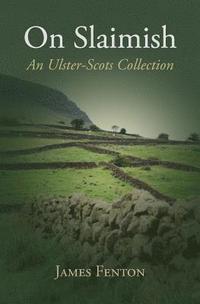 bokomslag On Slaimish: An Ulster-Scots Collection