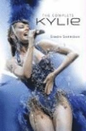 Simon Sheridan - The Complete Kylie Minogue, Inbunden