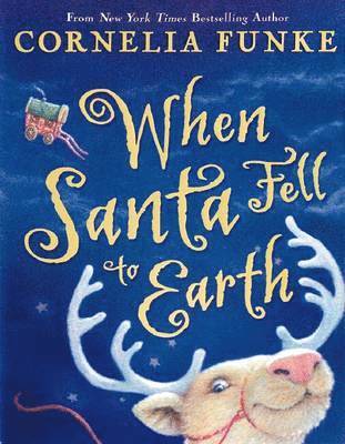 Cornelia Funke - When Santa Fell to Earth, Inbunden