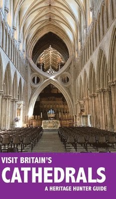 Heritage Hunter - Visit Britain's Cathedrals, Inbunden