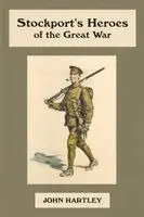 John Hartley - Stockport's Heroes of the Great War, Häftad. Tillgänglighet: Lägg i varukorg