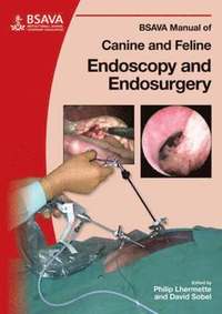 bokomslag BSAVA Manual of Canine and Feline Endoscopy and Endosurgery
