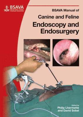 BSAVA Manual of Canine and Feline Endoscopy and Endosurgery 1