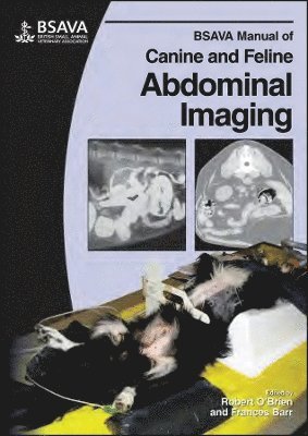 Robert O'Brien, Frances J. Barr, Urbana-Champaign) O'Brien, Robert (University of Illinois, Frances J. (University of Bristol) Barr, Frances J Barr - BSAVA Manual of Canine and Feline Abdominal Imaging, Häftad