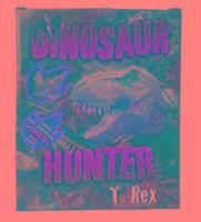 bokomslag Dinosaur Hunter: T Rex