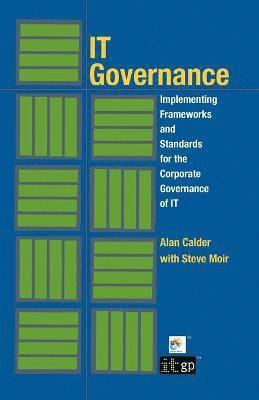 IT Governance: Implementing Frameworks and Standards for the Corporate Governance of IT 1