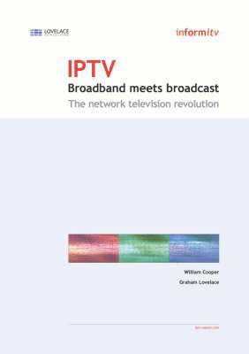 IPTV - Broadband Meets Broadcast