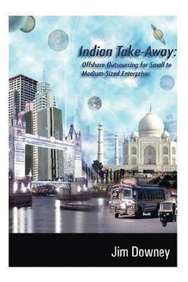 Indian Take-away: Offshore Outsourcing for Small to Medium-sized Enterprises 1