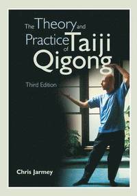 bokomslag The Theory & Practise of Taiji Qigong, 3rd Edition