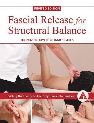 Thomas W. Myers, James Earls - Fascial Release for Structural Balance, Häftad