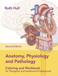 bokomslag Anatomy, Physiology and Pathology Colouring and Workbook for Therapists and Healthcare Professionals