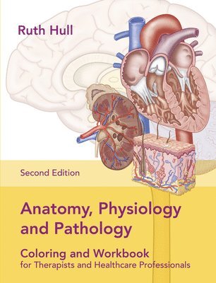 Anatomy, Physiology and Pathology Colouring and Workbook for Therapists and Healthcare Professionals 1