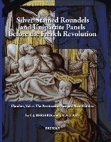 Cj Berserik, Jma Caen - Silver-Stained Roundels and Unipartite Panels Before the French Revolution, Inbunden