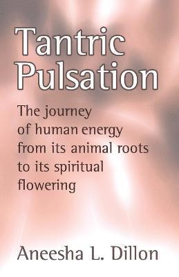 L Dillon, Aneesha - Tantric Pulsation, Häftad