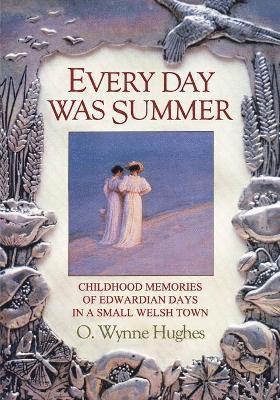 O. Wynne Hughes - Every Day Was Summer, Häftad