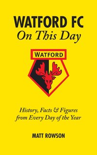bokomslag Watford FC On This Day