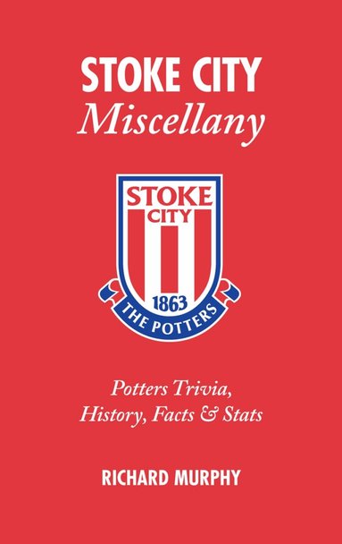 Richard Murphy - Stoke City Miscellany, Inbunden