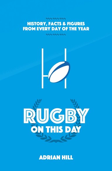 Adrian Hill - Rugby On This Day, Inbunden