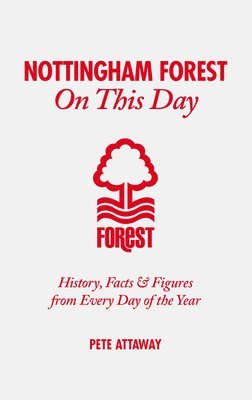 Phil Matthews - Nottingham Forest on This Day: History, Facts & Figures from Every Day of the Year, Inbunden