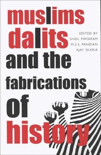 bokomslag Muslims, Dalits, and the Fabrications of History