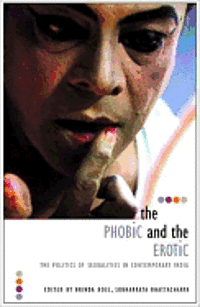 bokomslag Phobic and the Erotic - The Politics of Sexualities in Contemporary India
