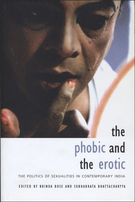 bokomslag Phobic and the Erotic - The Politics of Sexualities in Contemporary India