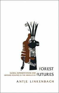 bokomslag Forest Futures - Global Representations and Ground  Realities in the Himalayas