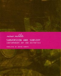 bokomslag Subversion and Subsidy - Contemporary Art and Aesthetics