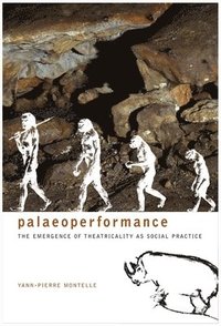 bokomslag Paleoperformance - The Emergence of Theatricality as Social Practice