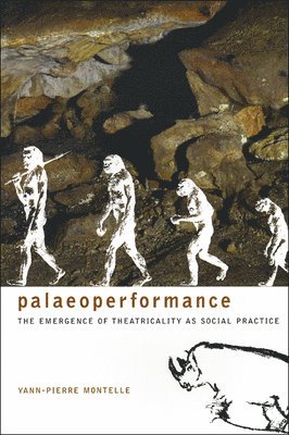 Paleoperformance  The Emergence of Theatricality as Social Practice 1