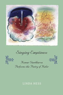 Singing Emptiness – Kumar Gandharva Performs the Poetry of Kabir