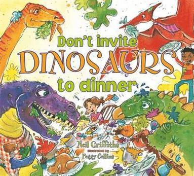 Neil Griffiths - Don't Invite Dinosaurs to Dinner, Häftad