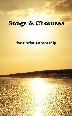 Songs and Choruses for Christian Worship 1