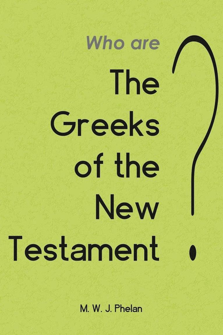 The 'Greeks' of the New Testament or Paul's Ministry to Israel 1