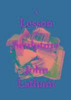 Lesson in Sculpture with John Latham