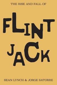 bokomslag The Rise and Fall of Flint Jack