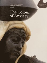 bokomslag The Colour of Anxiety: Race, Sexuality and Disorder in Victorian Sculpture