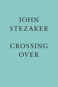 bokomslag John Stezaker: Crossing Over
