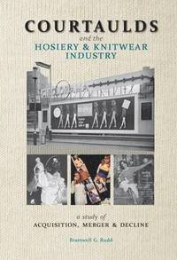 bokomslag Courtaulds and the Hosiery and Knitwear Industry