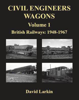 Civil Engineers Wagons: v. 1 British Railways, 1948-1967 1