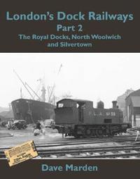 bokomslag London's Dock Railways Part 2