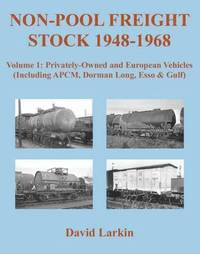 bokomslag Non-Pool Freight Stock 1948-1968: Privately-Owned and European Vehicles (Including APCM, Dorman Long, Esso & Gulf)