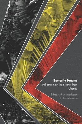 Butterfly Dreams and Other New Short Stories from Uganda 1