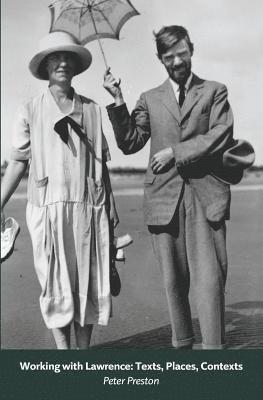 Peter Preston - Working with Lawrence: Texts, Places, Contexts, Häftad