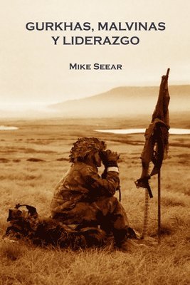 Mike Seear - Gurkhas, Malvinas y Liderazgo, Häftad