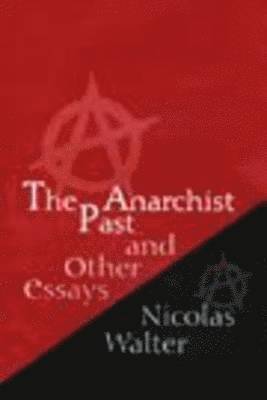 bokomslag The Anarchist Past and Other Essays