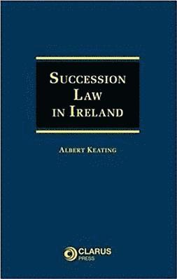 Albert Keating - Succession Law in Ireland, Inbunden