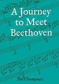 bokomslag A Journey to Meet Beethoven