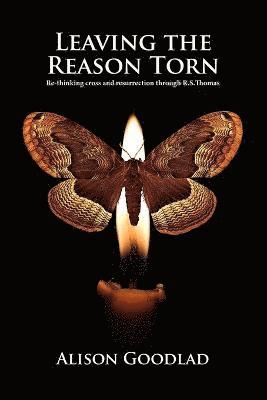 Alison Goodlad - Leaving The Reason Torn, Häftad