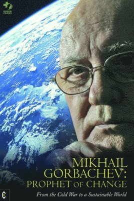 Mikhail Gorbachev: Prophet of Change 1